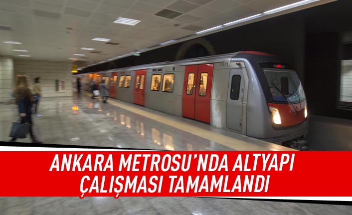 Ankara metrosu'nda altyapı çalışması tamamlandı