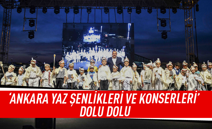 'Ankara Yaz Şenlikleri ve Konserleri' dolu dolu