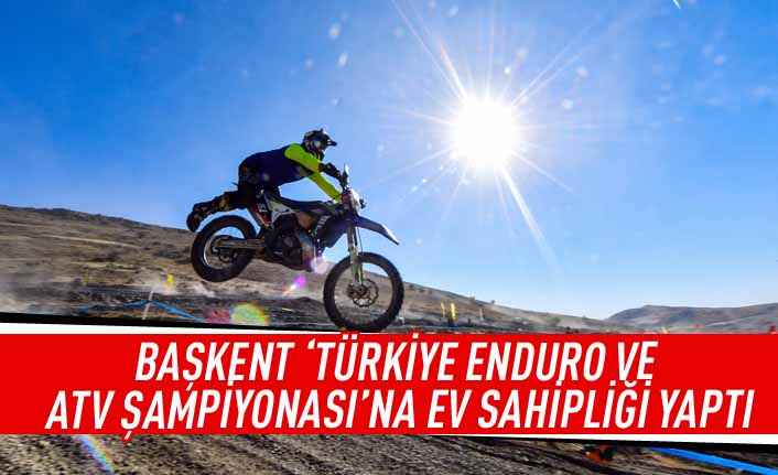 Başkent 'Türkiye ENDURO ve ATV Şampiyonası'na ev sahipliği yaptı