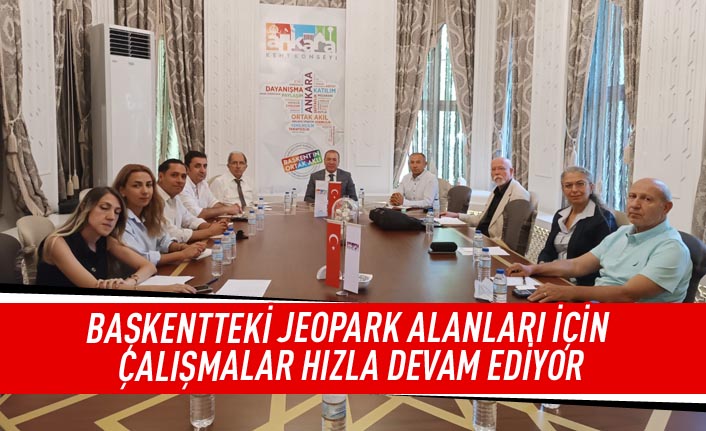 Başkentteki Jeopark alanları için çalışmalar hızla devam ediyor