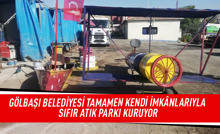 Gölbaşı Belediyesi tamamen kendi imkanlarıyla sıfır atık parkı kuruyor