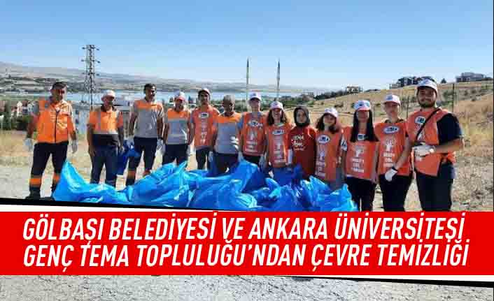 Gölbaşı Belediyesi ve Ankara Üniversitesi Genç Tema Topluluğu'ndan çevre temizliği
