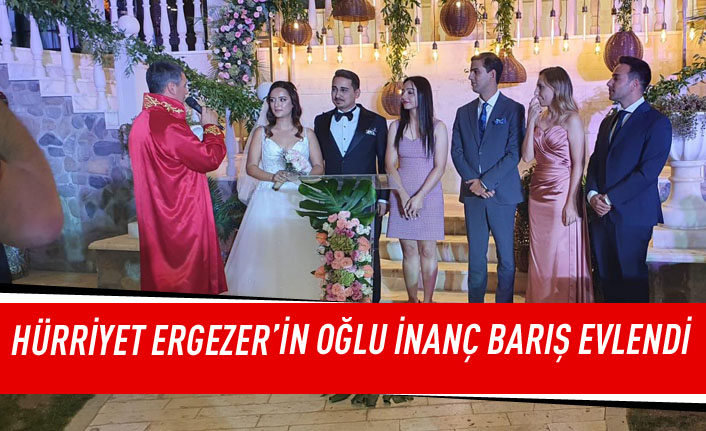 Hürriyet Ergezer'in oğlu İnanç Barış evlendi