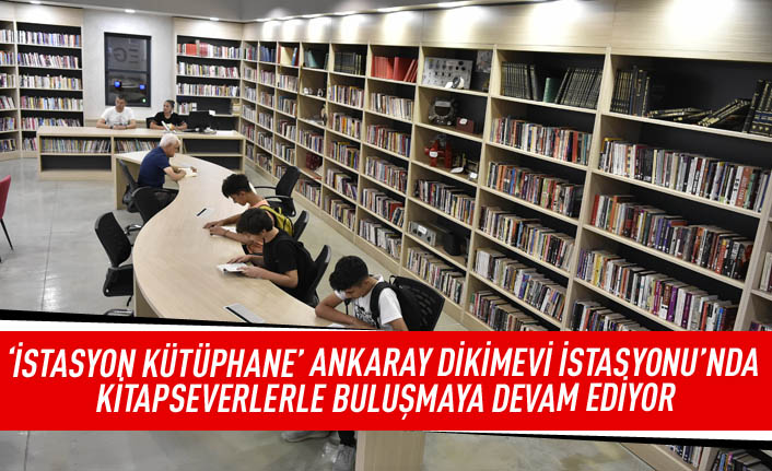 'İstasyon Kütüphane' Ankaray dikimevi istasyonu'nda kitapseverlerle buluşmaya devam ediyor
