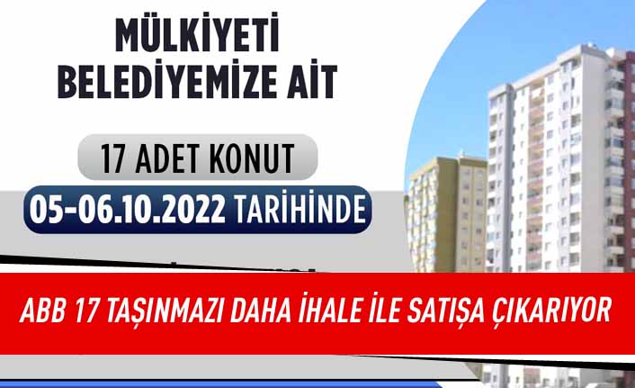 ABB 17 taşınmazı daha ihale ile satışa çıkarıyor