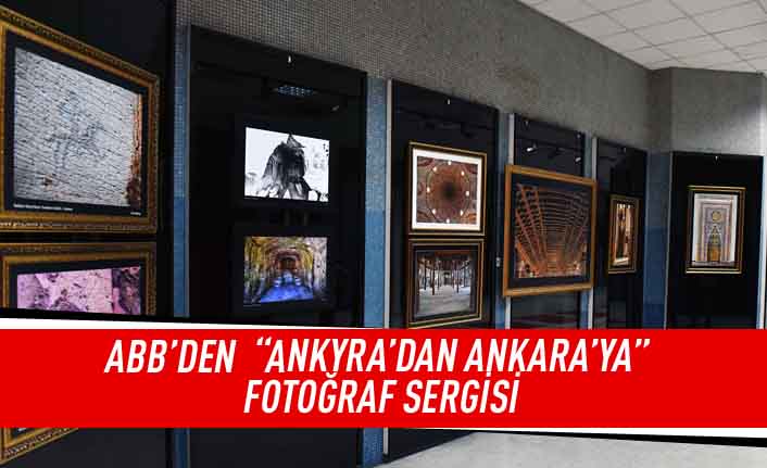 ABB'den "ANKYRA’DAN ANKARA’YA” fotoğraf sergisi