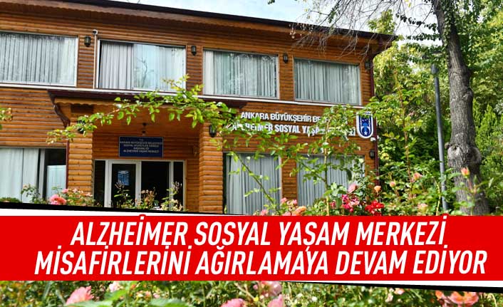 ALZHEİMER  Sosyal Yaşam Merkezi misafirlerini ağırlamaya devam ediyor