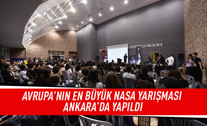 Avrupa'nın en büyük NASA yarışması Ankara'da yapıldı