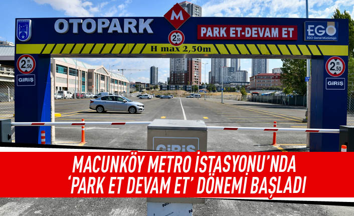 Macunköy metro istasyonu'nda ' PARK ET DEVAM ET' dönemi başladı