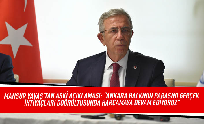 Mansur Yavaş'tan ASKİ açıklaması: "Ankara halkının parasını gerçek ihtiyaçları doğrultusunda harcamaya devam ediyoruz"