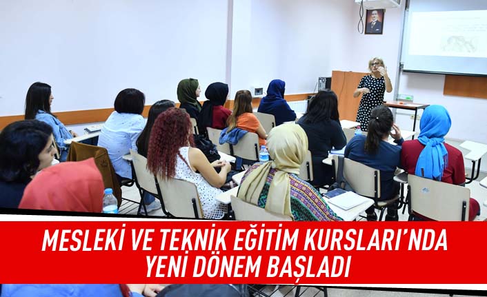 Mesleki ve Teknik Eğitim Kursları'nda yeni dönem başladı