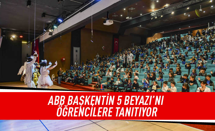 ABB başkentin 5 bayazı'nı öğrencilere tanıtıyor