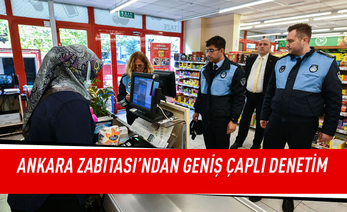 Ankara zabıtası'ndan geniş çaplı denetim