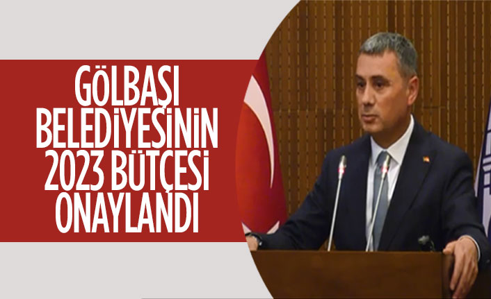 Gölbaşı Belediyesi’nin ‘2023 Mali Yılı Bütçesi’ onaylandı