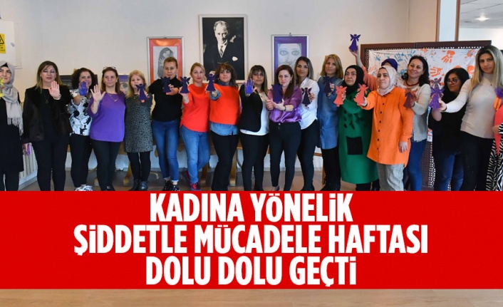 KADINA YÖNELİK ŞİDDETLE MÜCADELE HAFTASI DOLU DOLU GEÇTİ