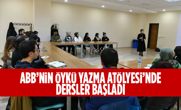 ABB’NİN ÖYKÜ YAZMA ATÖLYESİ’NDE DERSLER BAŞLADI