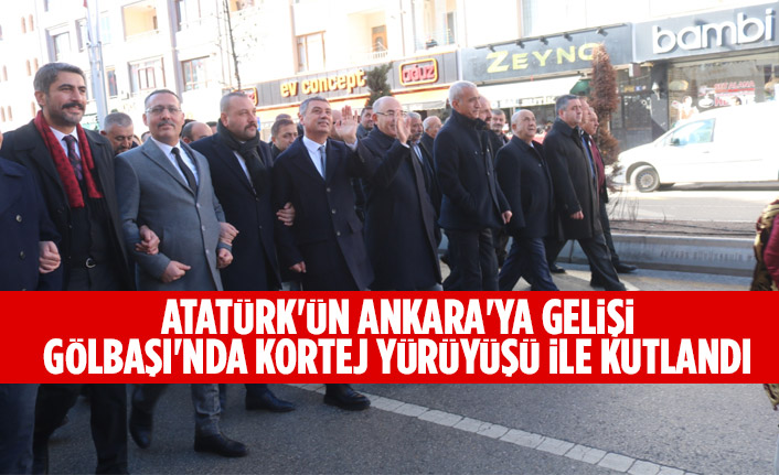 Atatürk'ün Ankara'ya gelişi, Gölbaşı'nda kortej yürüyüşü ile kutlandı