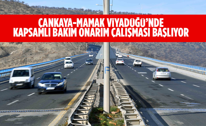 ÇANKAYA-MAMAK VİYADÜĞÜ’NDE KAPSAMLI BAKIM ONARIM ÇALIŞMASI BAŞLIYOR