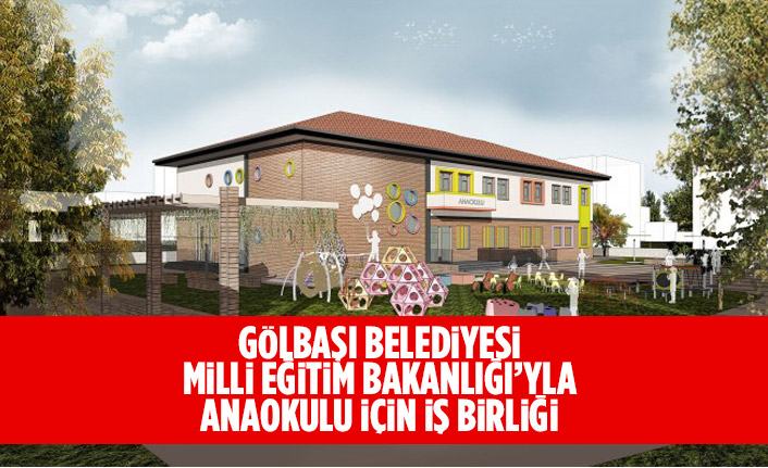 Gölbaşı Belediyesi Milli Eğitim Bakanlığı’yla Anaokulu İçin İş Birliği