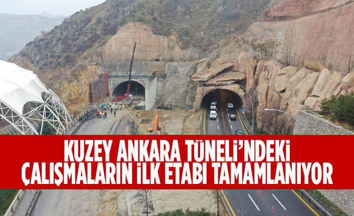 KUZEY ANKARA TÜNELİ’NDEKİ ÇALIŞMALARIN İLK ETABI TAMAMLANIYOR