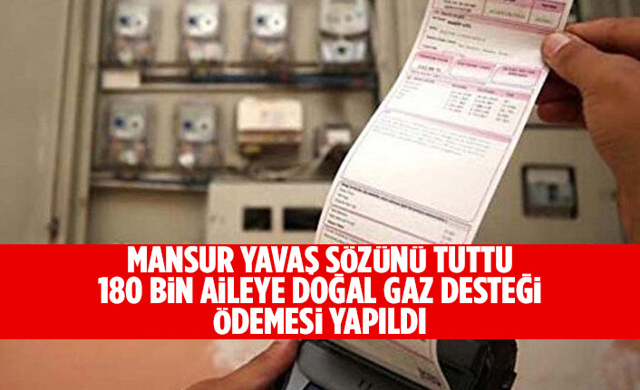 180 BİN AİLEYE DOĞAL GAZ DESTEĞİ ÖDEMESİ YAPILDI