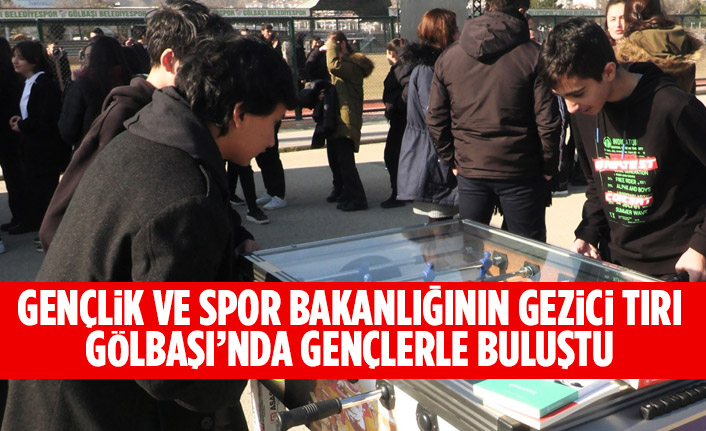 Gençlik ve Spor Bakanlığının gezici tırı Gölbaşı’nda gençlerle buluştu