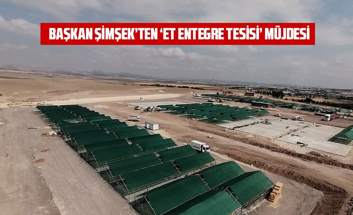 Gölbaşı'na et entegre tesisi müjdesi