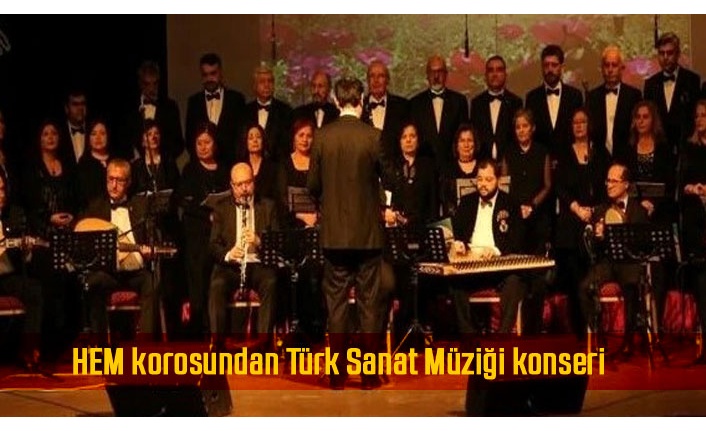 HEM korosundan Türk Sanat Müziği konseri