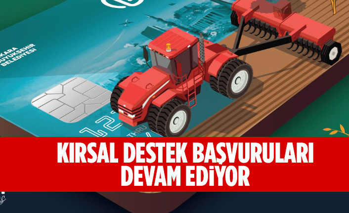 KIRSAL DESTEK BAŞVURULARI DEVAM EDİYOR