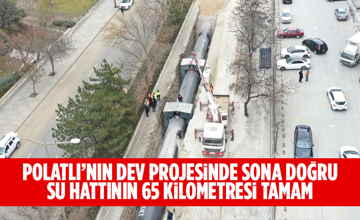 POLATLI’NIN DEV PROJESİNDE SONA DOĞRU