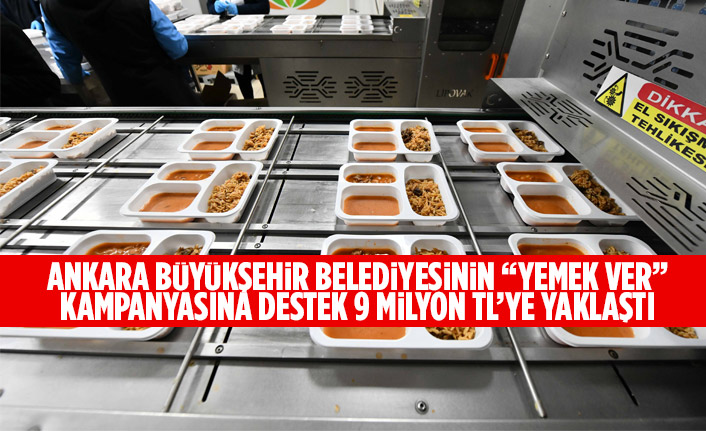 ANKARA BÜYÜKŞEHİR BELEDİYESİNİN “YEMEK VER” KAMPANYASINA DESTEK 9 MİLYON TL’YE YAKLAŞTI