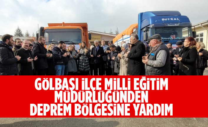 Gölbaşı İlçe Milli Eğitim Müdürlüğünden deprem bölgesine yardım