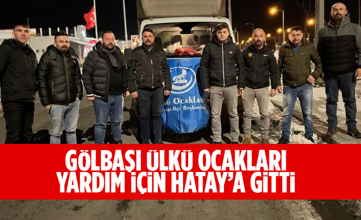 Gölbaşı Ülkü Ocakları yardım için Hatay’a gitti