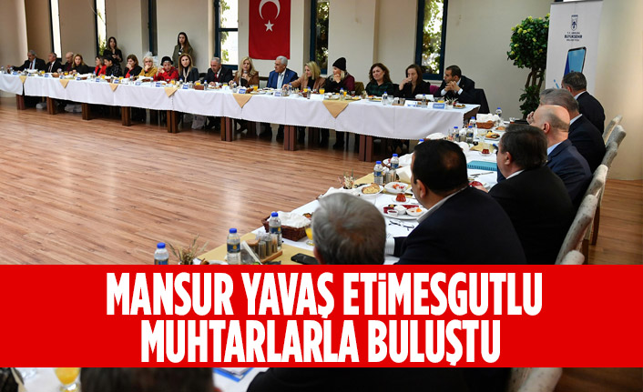 MANSUR YAVAŞ ETİMESGUTLU MUHTARLARLA BULUŞTU