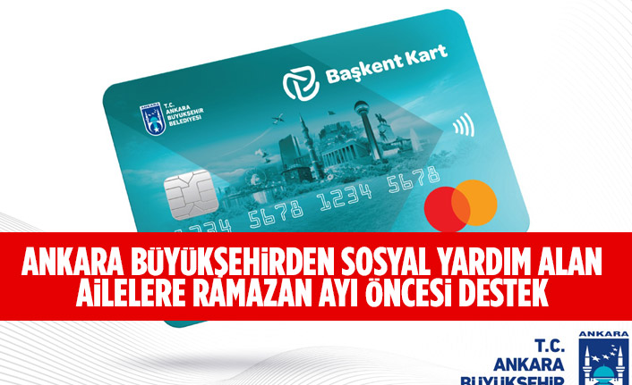 ANKARA BÜYÜKŞEHİRDEN SOSYAL YARDIM ALAN AİLELERE RAMAZAN AYI ÖNCESİ DESTEK