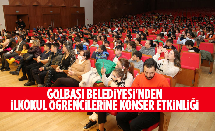 Gölbaşı Belediyesi'nden İlkokul Öğrencilerine Konser Etkinliği