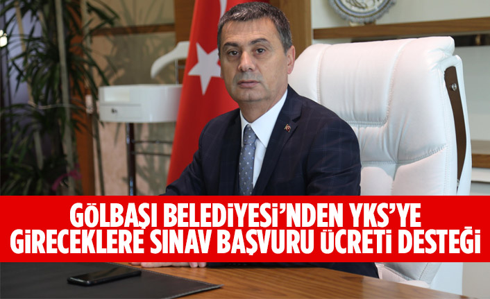 Gölbaşı Belediyesi’nden YKS’ye gireceklere sınav başvuru ücreti desteği