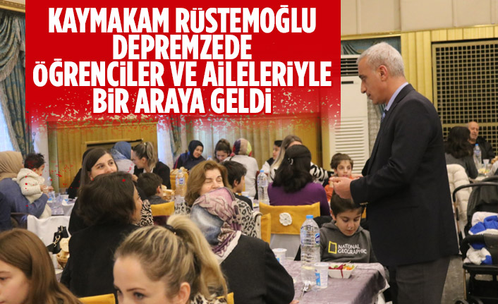 Gölbaşı Kaymakamı Rüstemoğlu, depremzede öğrenciler ve aileleriyle bir araya geldi