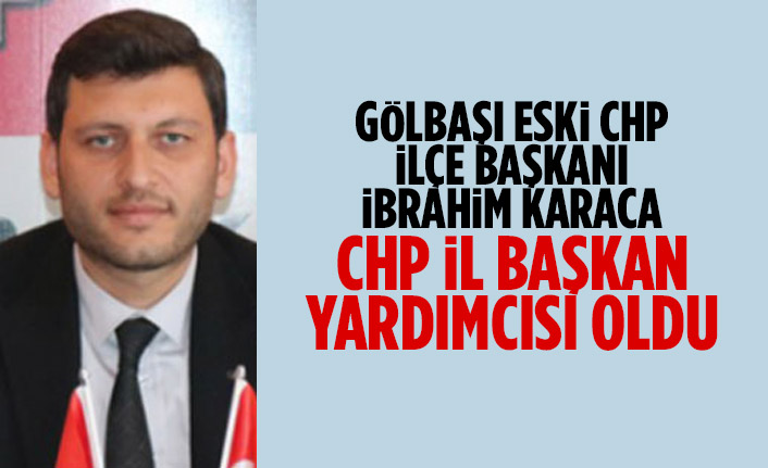 İbrahim Karaca, CHP İl Başkan Yardımcısı oldu