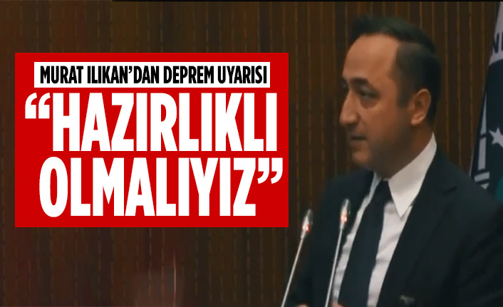 Murat Ilıkan'dan deprem uyarısı: " Hazırlıklı olmalıyız"