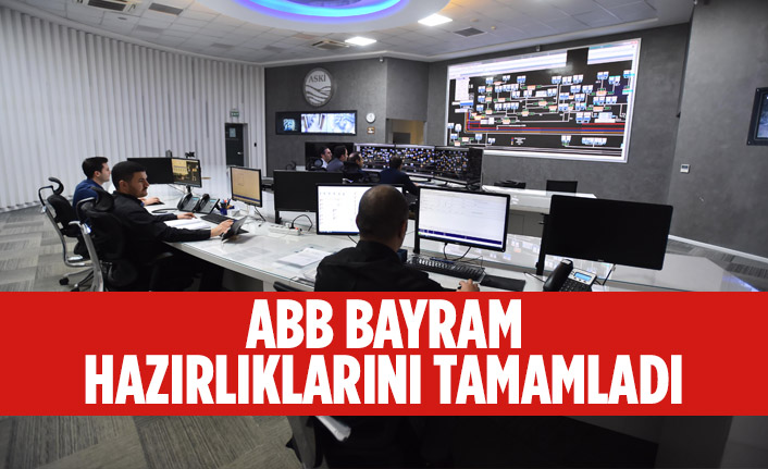 ANKARA BÜYÜKŞEHİR BELEDİYESİ BAYRAM HAZIRLIKLARINI TAMAMLADI