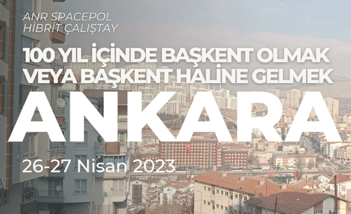 ANKARA KENT KONSEYİ BAŞKENTİN 100. YILINI AKADEMİK ÇALIŞTAYDA MASAYA YATIRACAK