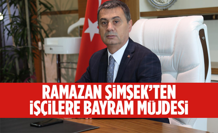 BAŞKAN ŞİMŞEK’TEN BELEDİYE PERSONELLERİNE BAYRAM ÖNCESİ BİR MÜJDE BİR TAVSİYE