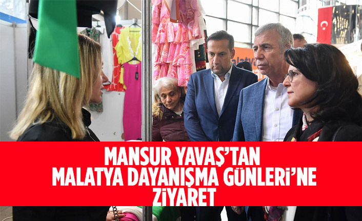 MANSUR YAVAŞ’TAN ‘MALATYA DAYANIŞMA GÜNLERİ’NE ZİYARET