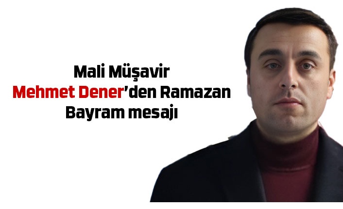 Mehmet Dener'den bayram mesajı