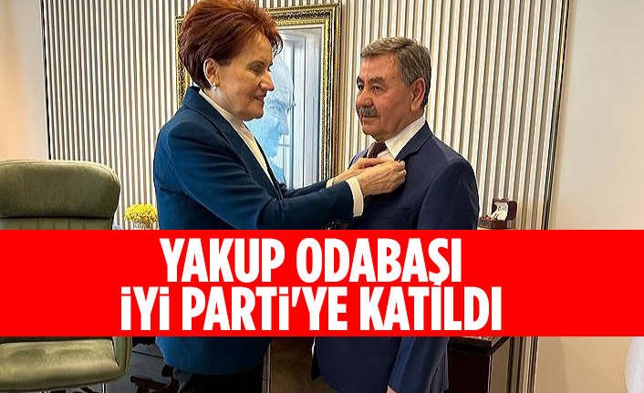 Yakup Odabaşı İYİ Parti'ye katıldı