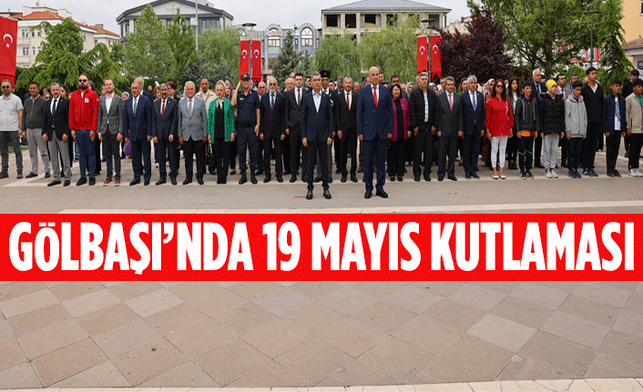 19 Mayıs Atatürk’ü Anma, Gençlik ve Spor Bayramı Gölbaşı'nda kutlandı