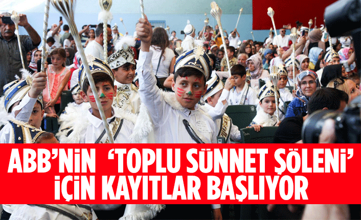 ANKARA BÜYÜKŞEHİRİN ‘TOPLU SÜNNET ŞÖLENİ’ İÇİN KAYITLAR BAŞLIYOR