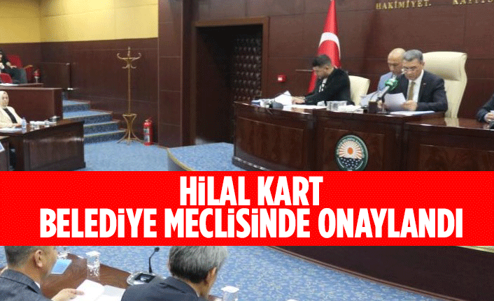 Hilal Kart belediye meclisinde onaylandı