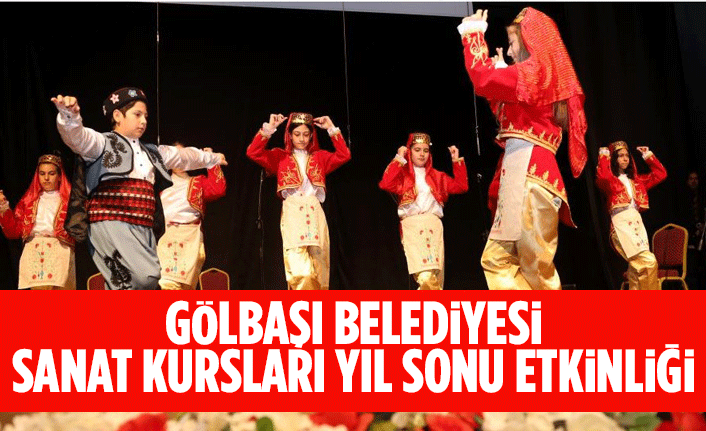 Gölbaşı Belediyesi sanat kursları yıl sonu etkinliği